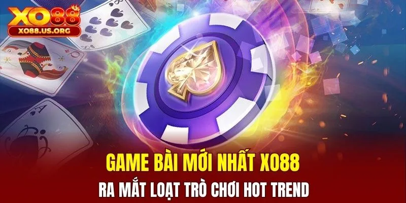 game bài mới nhất XO88