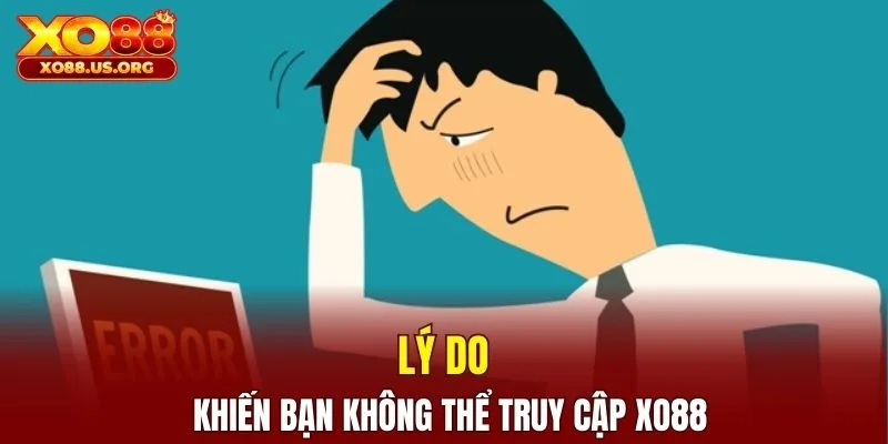 Lý do khiến bạn không thể truy cập XO88