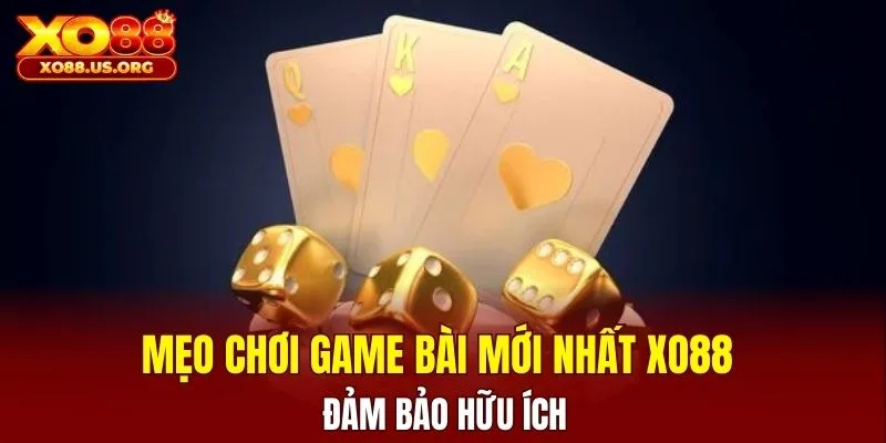 Mẹo chơi game bài mới nhất XO88 từ cao thủ truyền lại