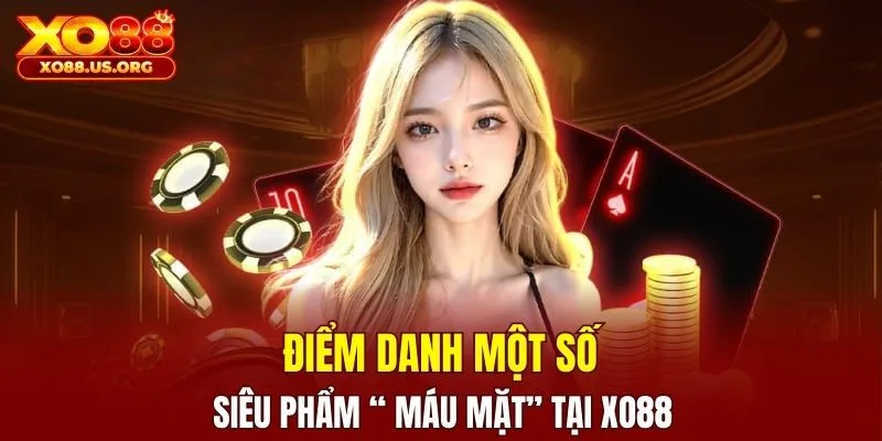 Một vài siêu phẩm hot hit tại nhà cái