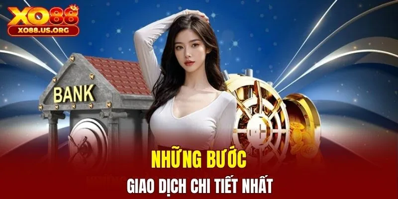 Những bước giao dịch chi tiết nhất