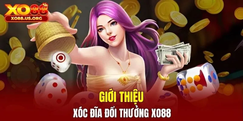 Vài nét sơ lược về xóc đĩa đổi thưởng XO88
