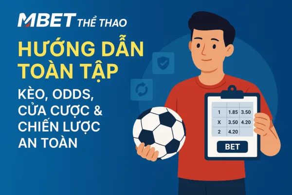 MBET Thể Thao – Hướng Dẫn Toàn Tập Kèo, Odds, Cửa Cược & Chiến Lược An Toàn
